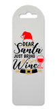 Dear Santa just bring wine printed lightweight bookmark