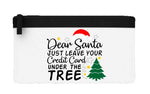 Dear Santa just leave your credit card flat-style pencil case