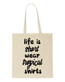 Life is short wear tropical shirts tote style shopping bag