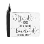 Difficult Roads Often Lead To Beautiful Destinations Statement gent's wallet