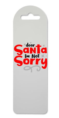 Dear Santa I'm not sorry printed lightweight bookmark