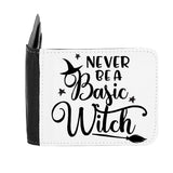 Never Be A Basic Witch Statement gent's wallet